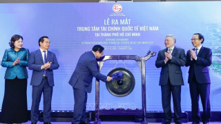 Ra mắt Trung tâm Tài chính Quốc tế Việt Nam tại TP. Hồ Chí Minh