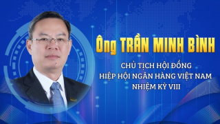 Ông Trần Minh Bình giữ chức Chủ tịch Hội đồng Hiệp hội Ngân hàng Việt Nam nhiệm kỳ VIII