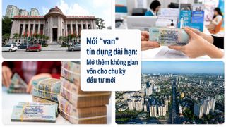 Nới “van” tín dụng dài hạn: Mở thêm không gian vốn cho chu kỳ đầu tư mới