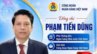 Phó Thống đốc Phạm Tiến Dũng trúng cử Ban Chấp hành Tổng Liên đoàn Lao động Việt Nam khóa XIV
