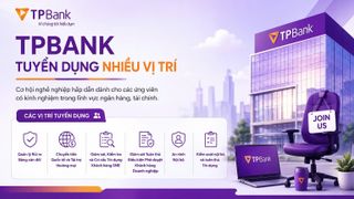 TPBank tuyển dụng nhiều vị trí tại Hà Nội và TP. Hồ Chí Minh