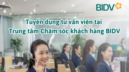 BIDV tuyển dụng Tư vấn viên tại Trung tâm Chăm sóc khách hàng