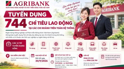 Agribank tuyển dụng 744 chỉ tiêu lao động tại các chi nhánh trên toàn hệ thống