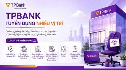 TPBank tuyển dụng nhiều vị trí tại Hà Nội và TP. Hồ Chí Minh