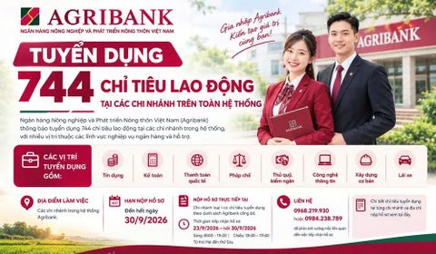 Agribank tuyển dụng 744 chỉ tiêu lao động tại các chi nhánh trên toàn hệ thống