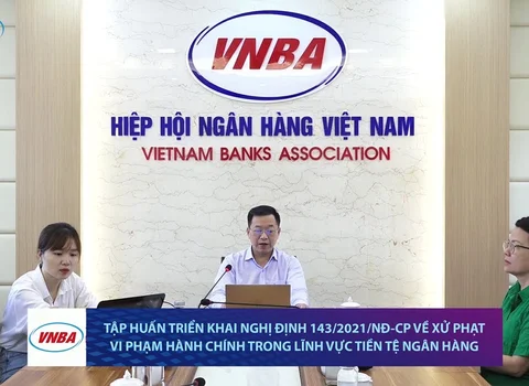 Tập huấn triển khai Nghị định 143/2021/NĐ-CP về xử phạt vi phạm hành chính trong lĩnh vực tiền tệ và ngân hàng