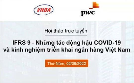 IFRS9: những tác động hậu COVID-19 và kinh nghiệm triển khai tại Ngân hàng Việt Nam