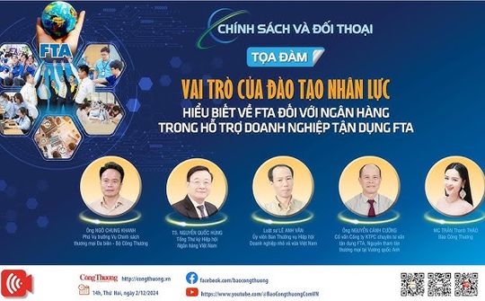'Vai trò của đào tạo nhân lực đối với ngân hàng trong hỗ trợ doanh nghiệp tận dụng FTA'