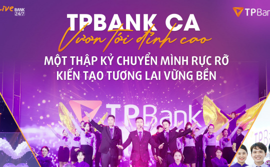 Tác phẩm "TPBank ca - Vươn tới đỉnh cao": Một thập kỷ chuyển mình rực rỡ kiến tạo tương lai vững bền