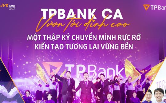 Tác phẩm "TPBank ca - Vươn tới đỉnh cao": Một thập kỷ chuyển mình rực rỡ kiến tạo tương lai vững bền