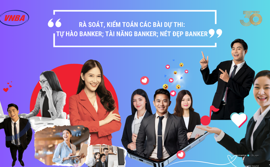 Rà soát, kiểm toán bài dự thi Tự hào Banker; Tài năng Banker; Nét đẹp Banker