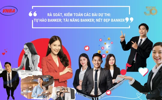 Rà soát, kiểm toán bài dự thi Tự hào Banker; Tài năng Banker; Nét đẹp Banker