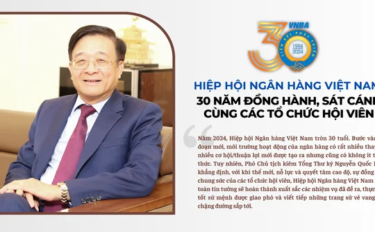 Hiệp hội Ngân hàng Việt Nam: 30 năm đồng hành, sát cánh cùng các tổ chức hội viên
