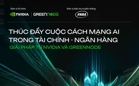 Hội thảo “Thúc đẩy cuộc Cách mạng AI trong Tài chính - Ngân hàng: Giải pháp từ NVIDIA và GreenNode”