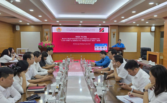 Hội nghị Ban Chấp hành Công đoàn Agribank lần thứ 6, khóa VI, nhiệm kỳ 2023-2028