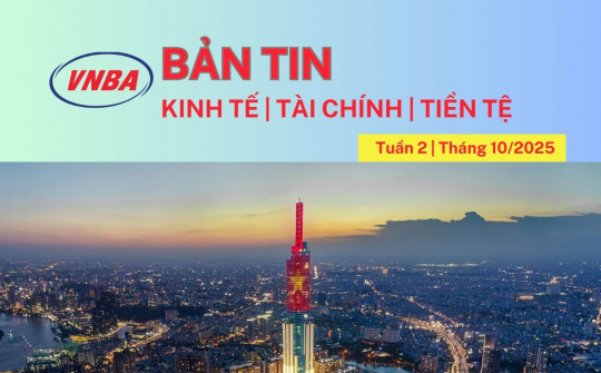 Bản tin Kinh tế - Tài chính - Tiền tệ tuần 2 tháng 10