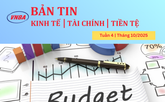 Bản tin Kinh tế - Tài chính - Tiền tệ tuần 4 tháng 10