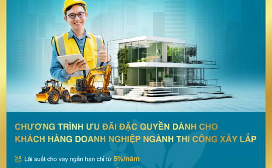Bac A Bank hỗ trợ toàn diện cho doanh nghiệp thi công xây lắp