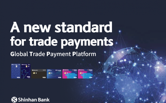 Shinhan Bank Collaborates with Visa to Launch Global Trade Payment Platform (GTPP)