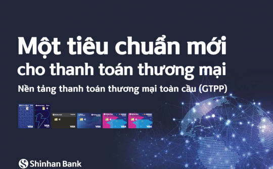Ngân hàng Shinhan hợp tác cùng Visa triển khai nền tảng thanh toán giao dịch toàn cầu GTPP