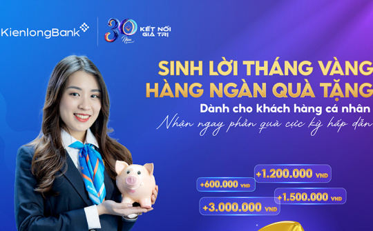 KienlongBank triển khai “Tháng Vàng Huy Động” với quà tặng tiền mặt hấp dẫn dành cho khách hàng