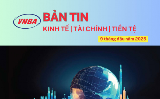 Bản tin Kinh tế - Tài chính - Tiền tệ quý III/2025