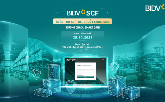 BIDV SCF - Giải pháp tài chính nâng tầm chuỗi cung ứng doanh nghiệp