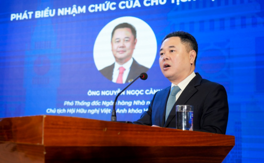 Phó Thống đốc NHNN Nguyễn Ngọc Cảnh được bầu làm Chủ tịch Hội Hữu nghị Việt - Anh khóa V