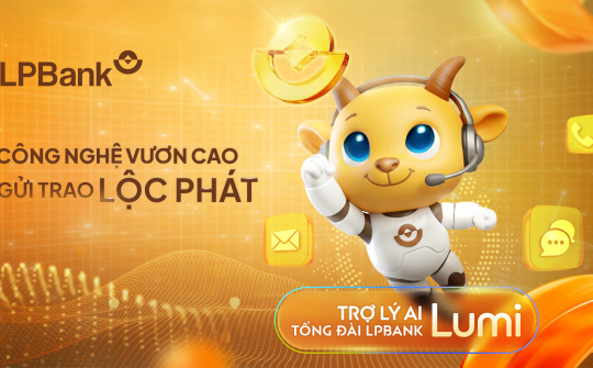 Lumi của LPBank thiết lập chuẩn mới trong chăm sóc khách hàng