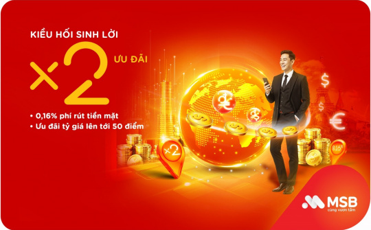 MSB triển khai chương trình kiều hối “Sinh lời - Nhân đôi ưu đãi”
