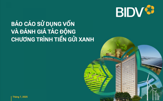 BIDV công bố báo cáo phân bổ vốn chương trình tiền gửi xanh