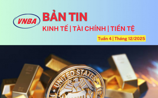 Bản tin Kinh tế - Tài chính - Tiền tệ tuần 4 tháng 12