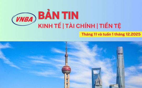Bản tin Kinh tế - Tài chính - Tiền tệ tháng 11 và tuần 1 tháng 12.2025