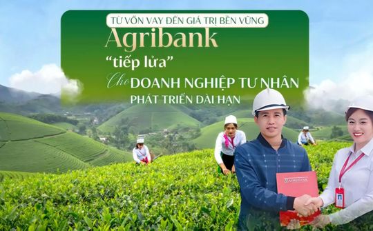 Agribank 'tiếp lửa' cho doanh nghiệp tư nhân phát triển dài hạn