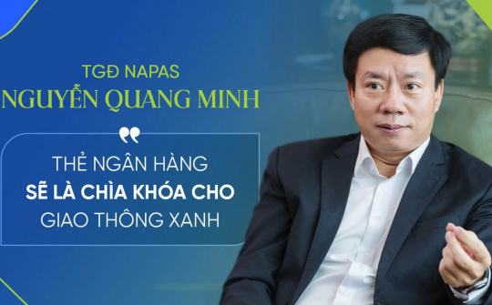 TGĐ NAPAS: Thẻ ngân hàng sẽ trở thành “chìa khóa” kết nối mọi dịch vụ, từ giao thông, y tế, đến giáo dục, thương mại