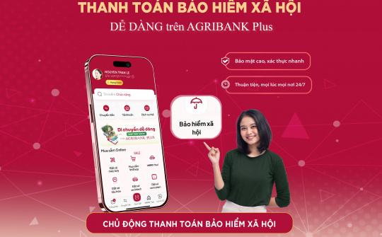 Agribank triển khai dịch vụ thanh toán Bảo hiểm xã hội trên ứng dụng Agribank Plus