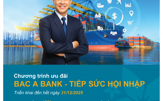 Bac A Bank triển khai ưu đãi tiếp sức doanh nghiệp xuất nhập khẩu