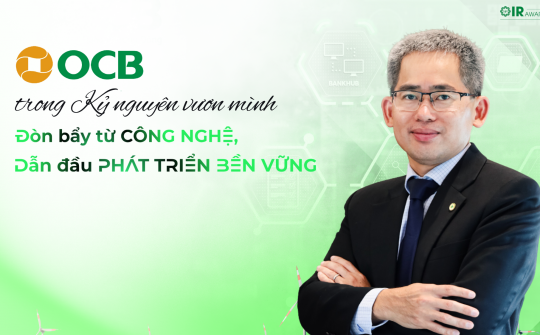 OCB trong Kỷ nguyên vươn mình: Đòn bẩy từ công nghệ, dẫn đầu phát triển bền vững