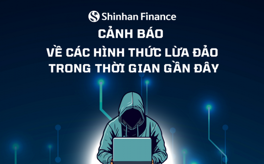 Cảnh báo về các hình thức lừa đảo – Khách hàng Shinhan Finance cần lưu ý
