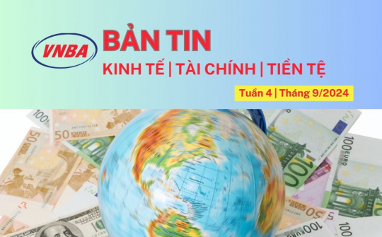 Bản tin Kinh tế - Tài chính - Tiền tệ tuần 4 tháng 9