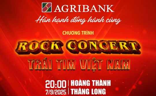 Agribank đồng hành cùng chương trình “Rock Concert - Trái tim Việt Nam”