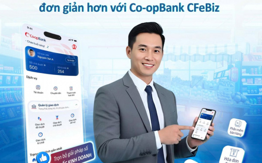 Co-opBank nâng cấp CFeBiz, đáp ứng sát nhu cầu hộ kinh doanh