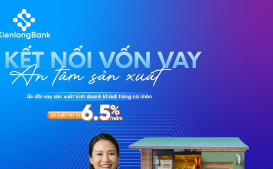 KienlongBank tung gói tín dụng hỗ trợ sản xuất, lãi suất từ 6,5%/năm
