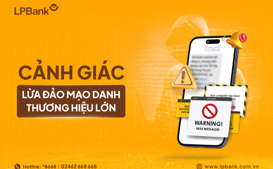 LPBank cảnh báo thủ đoạn lừa đảo mạo danh thương hiệu lớn