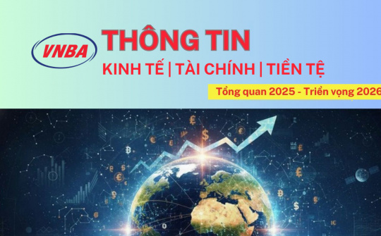 Tổng quan tình hình Kinh tế - Tài chính – Tiền tệ năm 2025, triển vọng năm 2026