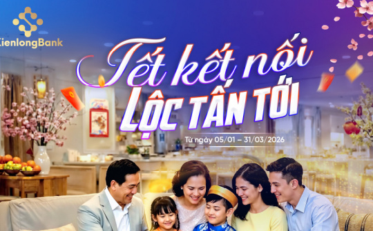 KienlongBank triển khai ưu đãi tiết kiệm “Tết kết nối - Lộc tấn tới”