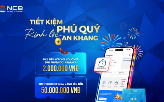 Cùng NCB “Tiết kiệm Phú Quý - Rinh lộc An Khang” dịp Xuân 2026
