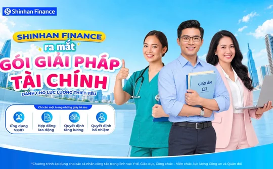 Shinhan Finance triển khai gói vay cho nhóm khách hàng y tế, giáo dục, công chức và lực lượng vũ trang