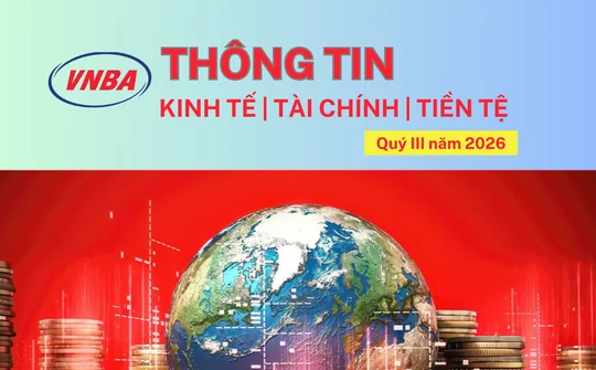 Thông tin Kinh tế - Tài chính - Tiền tệ quý III/2026