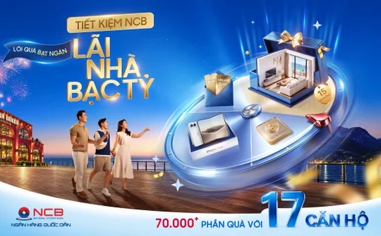 NCB tung loạt giải thưởng lớn cho khách hàng gửi tiết kiệm tháng 10/2026